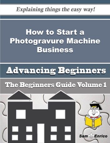 How to Start a Photogravure Machine Business (Beginners Guide)