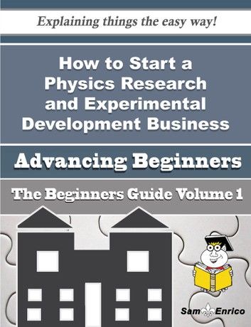 How to Start a Physics Research and Experimental Development Business (Beginners Guide)