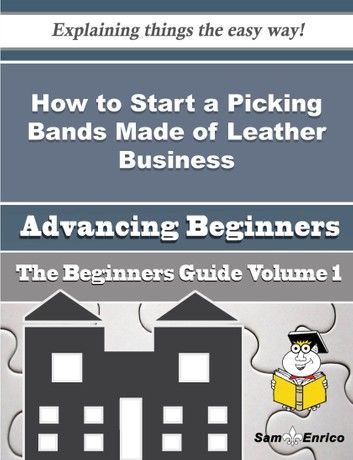 How to Start a Picking Bands Made of Leather Business (Beginners Guide)