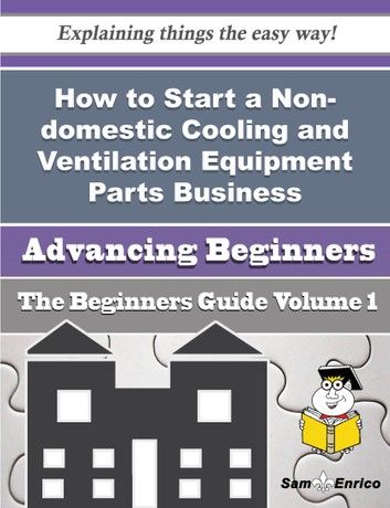 How to Start a Non-domestic Cooling and Ventilation Equipment Parts Business (Beginners Guide)
