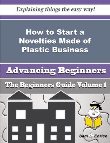 How to Start a Novelties Made of Plastic Business (Beginners Guide)
