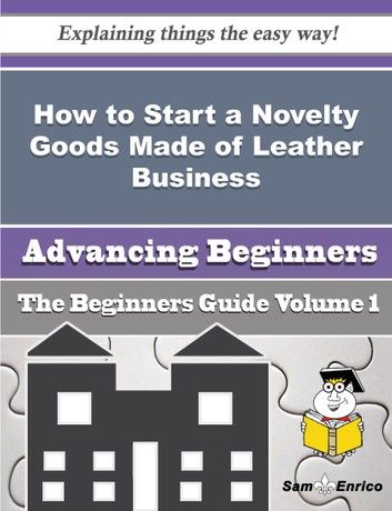 How to Start a Novelty Goods Made of Leather Business (Beginners Guide)