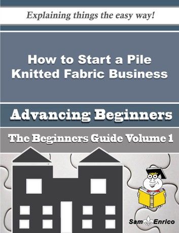How to Start a Pile Knitted Fabric Business (Beginners Guide)