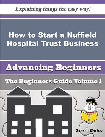 How to Start a Nuffield Hospital Trust Business (Beginners Guide)