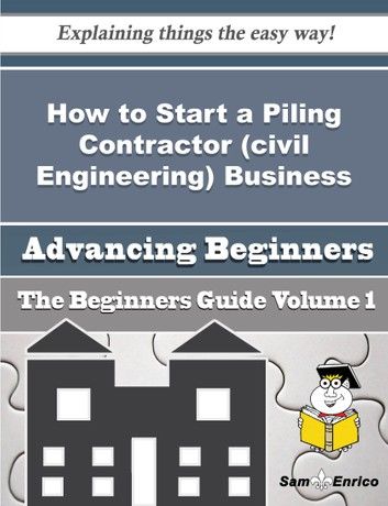 How to Start a Piling Contractor (civil Engineering) Business (Beginners Guide)