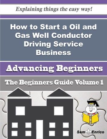 How to Start a Oil and Gas Well Conductor Driving Service Business (Beginners Guide)