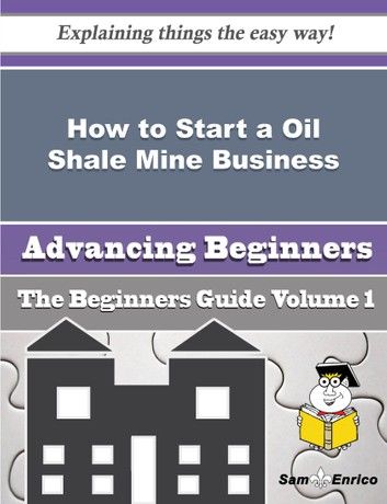 How to Start a Oil Shale Mine Business (Beginners Guide)