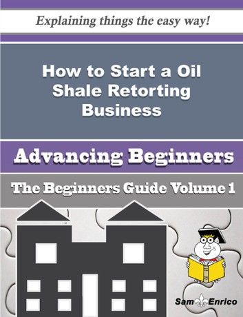 How to Start a Oil Shale Retorting Business (Beginners Guide)