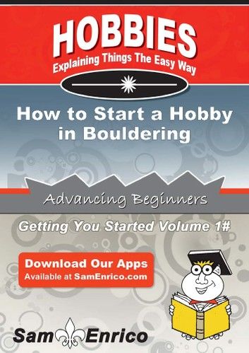 How to Start a Hobby in Bouldering