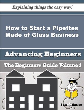 How to Start a Pipettes Made of Glass Business (Beginners Guide)