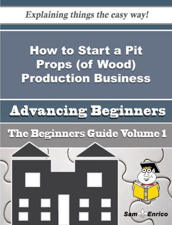 How to Start a Pit Props (of Wood) Production Business (Beginners Guide)