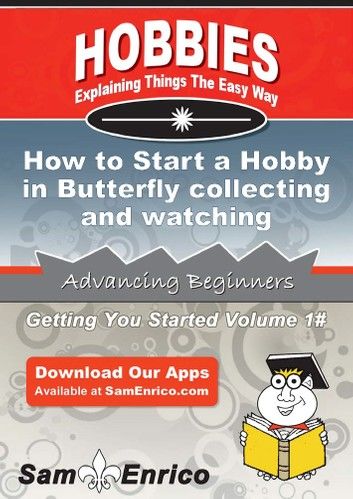 How to Start a Hobby in Butterfly collecting and watching