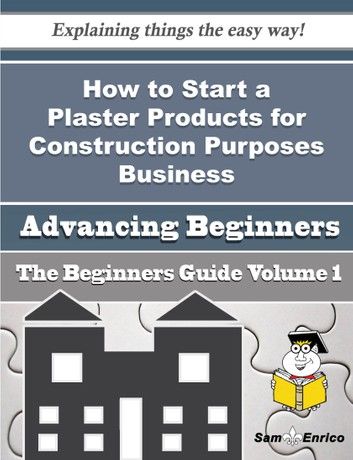 How to Start a Plaster Products for Construction Purposes Business (Beginners Guide)