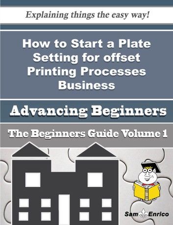 How to Start a Plate Setting for offset Printing Processes Business (Beginners Guide)