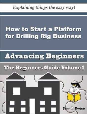 How to Start a Platform for Drilling Rig Business (Beginners Guide)