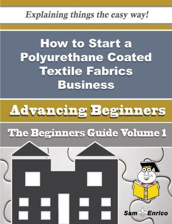 How to Start a Polyurethane Coated Textile Fabrics Business (Beginners Guide)