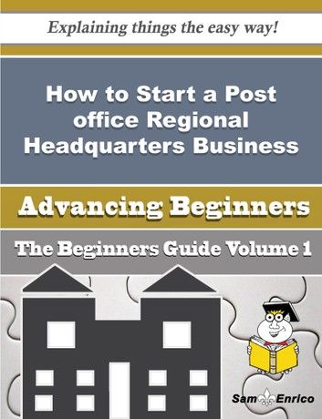 How to Start a Post office Regional Headquarters Business (Beginners Guide)