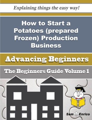 How to Start a Potatoes (prepared Frozen) Production Business (Beginners Guide)