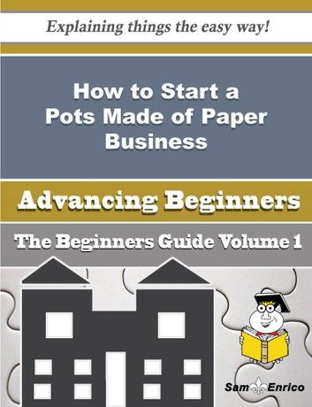 How to Start a Pots Made of Paper Business (Beginners Guide)