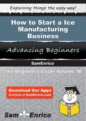 How to Start a Ice Manufacturing Business