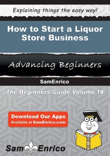 How to Start a Liquor Store Business