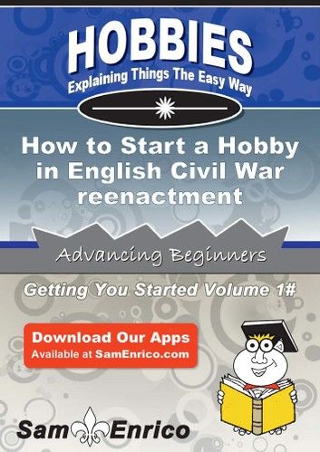 How to Start a Hobby in English Civil War reenactment