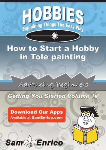 How to Start a Hobby in Tole painting