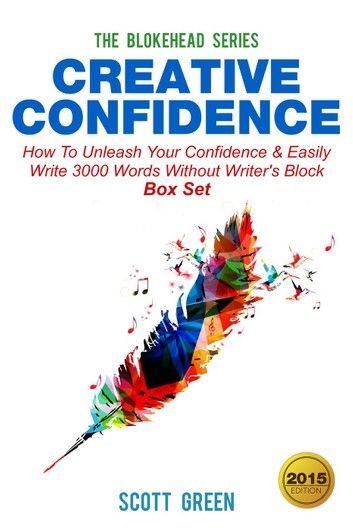 Creative Confidence:How To Unleash Your Confidence & Easily Write 3000 Words Without Writer\