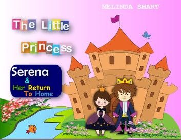 The Little Princess Serena & Her Return To Home