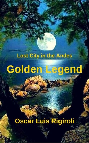 Golden Legend- Lost City in the Andes