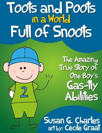 Toots and Poots in a World Full of Snoots: The Amazing True Story of One Boys Gas-tly Abilities: Diary of a Kindergarten Grade Farting Ninja