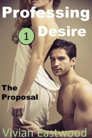 Professing Desire: The Proposal
