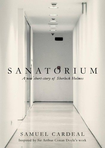 Sanatorium: A New Short-story of Sherlock Holmes