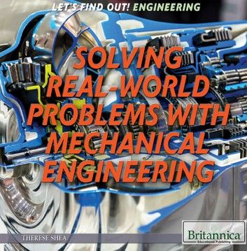 Solving Real World Problems with Mechanical Engineering