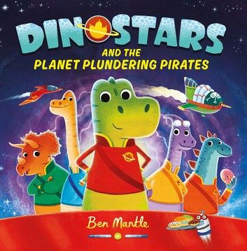 Dinostars and the Planet Plundering Pirates