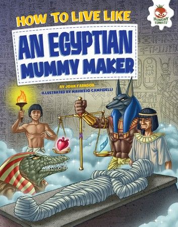 How to Live Like an Egyptian Mummy Maker