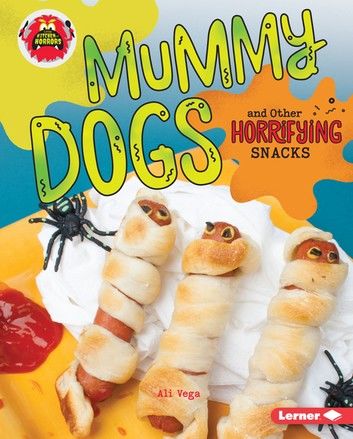 Mummy Dogs and Other Horrifying Snacks