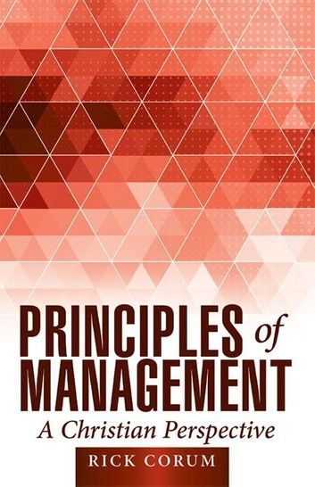 Principles of Management: A Christian Perspective