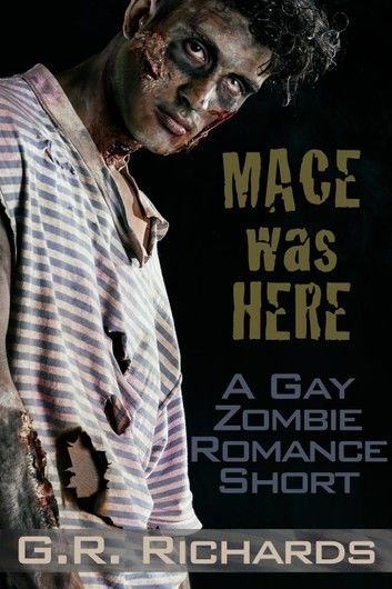 Mace Was Here: A Gay Zombie Romance Short