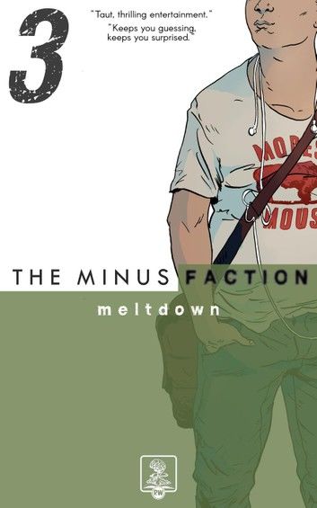 The Minus Faction - Episode Three: Meltdown