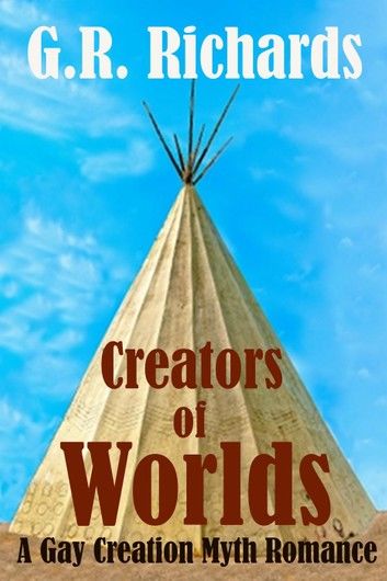 Creators of Worlds: A Gay Creation Myth Romance