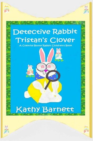 Detective Rabbit Tristan’s Clover A Colorful Bunny Rabbit Children\