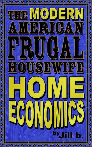 The Modern American Frugal Housewife Book #1: Home Economics