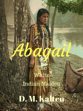 Abagail The White Indian Maiden