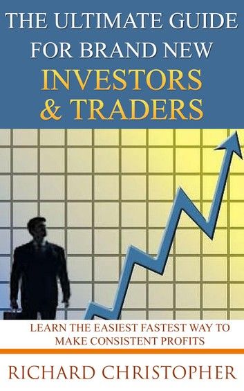 The Ultimate Guide for Brand New Investors & Traders