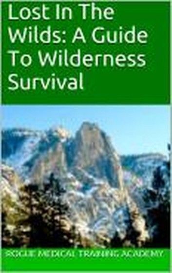 Lost in the Wilds: a Guide to Wilderness Survival