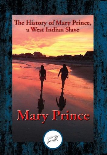 The History of Mary Prince, a West Indian Slave