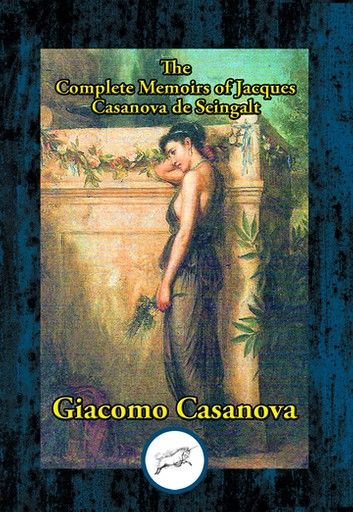 The Complete Memoirs of Jacques Casanova de Seingalt