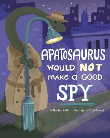 Apatosaurus Would NOT Make a Good Spy