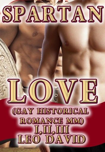 Spartan Love (Gay Historical Romance MM) Parts 1, 2 and 3